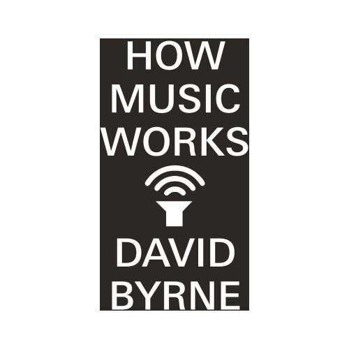 Harper Collins Publishers Ltd David Byrne - How Music Works Slike