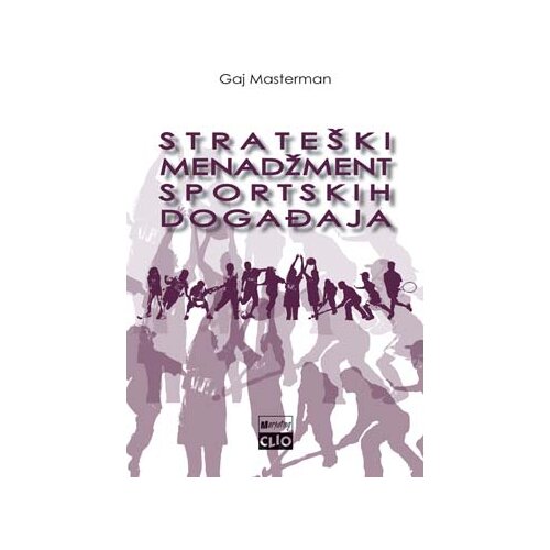 Clio Gaj Masterman - Strate&amp;scaron;ki menadžment sportskih događaja Slike