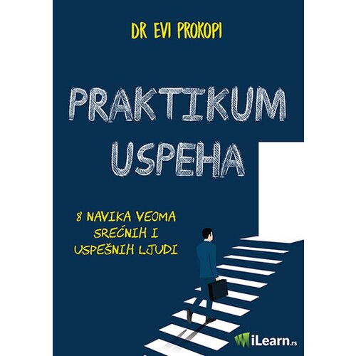  Praktikum uspeha: 8 naika veoma srećnih i uspe&scaron;nih ljudi - Evi Prokopi Cene