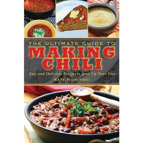 Books for less Kate Rowinski - The Ultimate Guide To Making Chili: Easy And Delicious Recipes To Spice Up Your Diet Cene