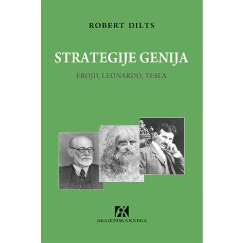 Akademska Knjiga Robert Dilts - Strategije genija: Frojd, Leonardo, Tesla Cene