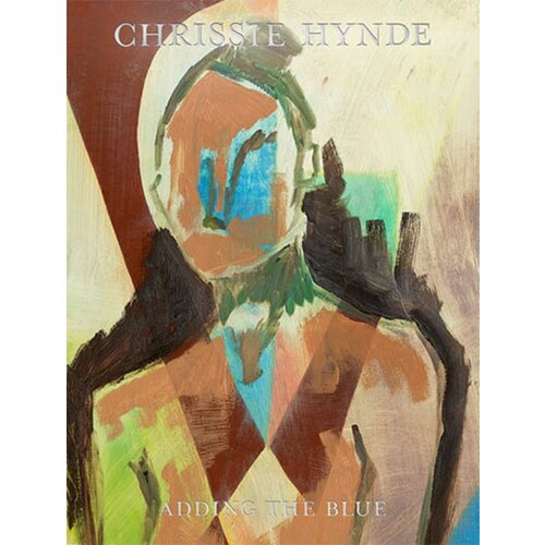 Ingram Publisher Services Chrissie Hynde - Adding The Blue: Paintings By Chrissie Hynde Cene