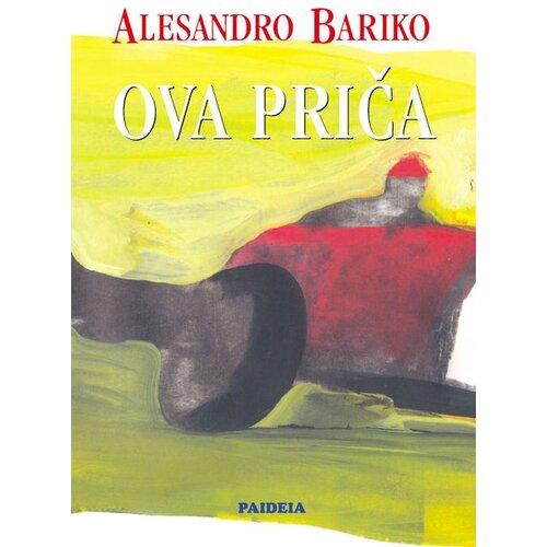 Paideia Alesandro Bariko - Ova priča Slike