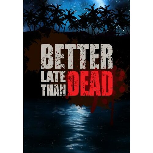  Better Late Than DEAD Steam Key GLOBAL Cene
