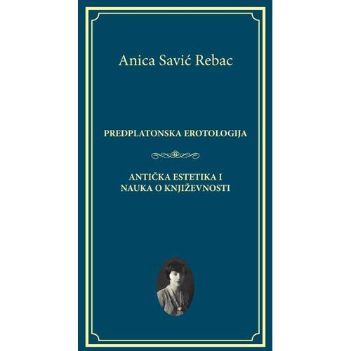 Kulturni centar Vojvodine &amp;bdquo;Milo&amp;scaron; Crnjanski&amp;ldquo; Anica Savić Rebac - Predplatonska erotologija Slike