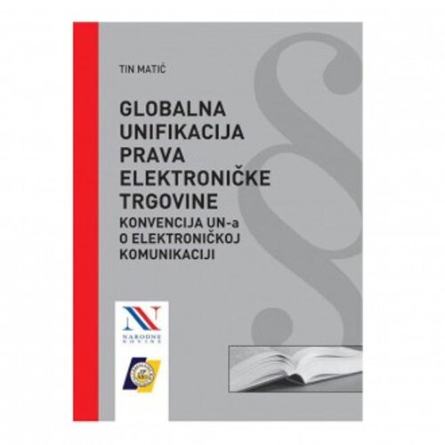 NAKLADNI&amp;Scaron;TVO - KNJIGE Globalna unifikacija prava elektroničke trgovine ? Konvencija UN-a o elektroničkoj komunikaciji Slike