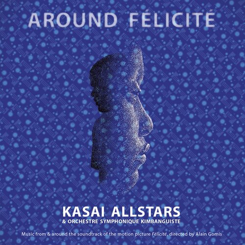 CRAMMED DISCS KASAI ALLSTARS - Around Felicité Soundtrack Cene