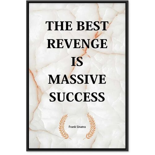  Slika - The Best Revenge Is Massive Success (1 Part) Vertical 80x120 U crnom drvenom okviru Slike