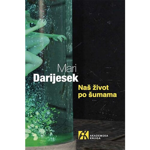 Akademska Knjiga Mari Darijesek - Naš život po šumama Cene