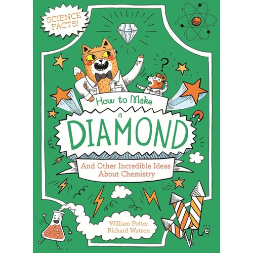 Arcturus Publishing William Potter - How to Make a Diamond and Other Incredible Ideas About Chemistry Cene