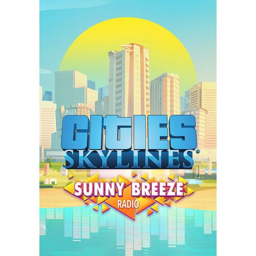 Steam Cities: Skylines - Sunny Breeze Radio (DLC) (PC) Key EUROPE Cene