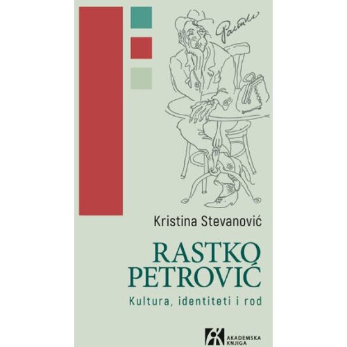 Akademska Knjiga Kristina Stevanović - Rastko Petrović: Kultura, identiteti i rod Slike