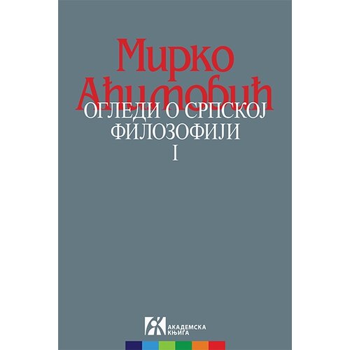 Akademska Knjiga Mirko Aćimović - Ogledi o srpskoj filozofiji I Slike