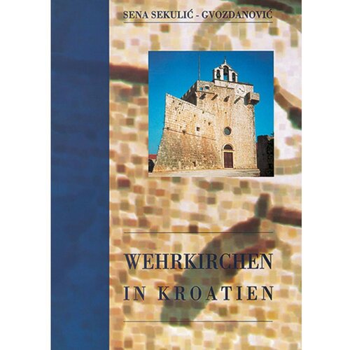 &amp;Scaron;kolska knjiga WERKIRCHEN IN KROATIEN - Sena Sekulić-Gvozdanović Slike
