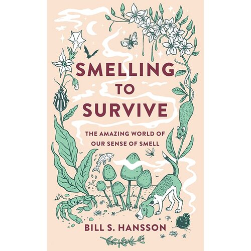 Harper Collins Publishers Ltd Bill S. Hansson - Smelling to Survive: The Amazing World of Our Sense of Smell Cene