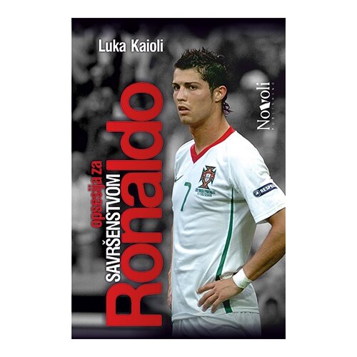 Novoli Luka Kaioli
 - Ronaldo - opsesija sa savršenstvom Slike