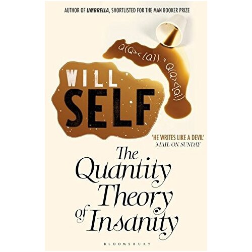 Bloomsbury Publishing Will Self - The Quantity Theory of Insanity Cene