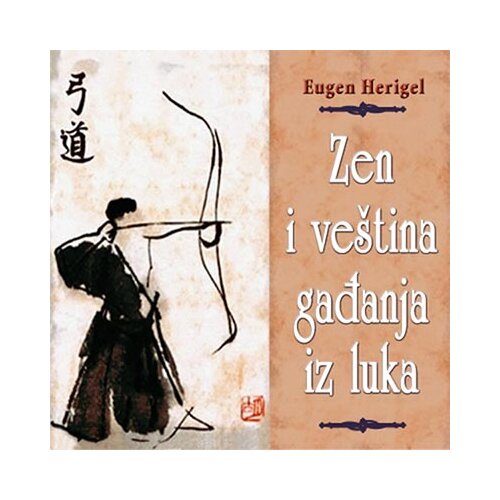 Babun Eugen Herigel - Zen i veština gađanja iz luka Cene