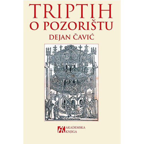 Akademska Knjiga Dejan Čavić - Triptih o pozorištu Cene