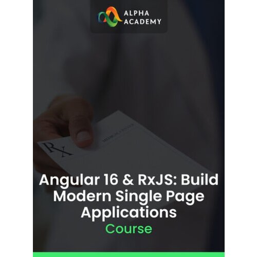 Alpha Academy Angular 16 & RxJS: Build Modern Single Page Applications (PC / Mobile) Key GLOBAL Cene