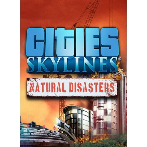 Steam Cities: Skylines - Natural Disasters (DLC) Key EUROPE Cene