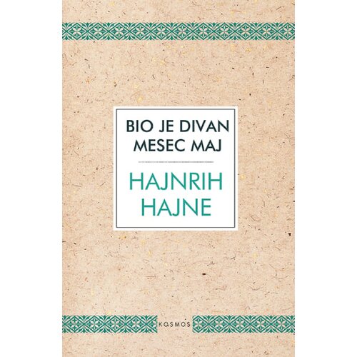Kosmos izdavaštvo (Nova knjiga) Hajnrih Hajne - Bio je divan mesec maj Cene