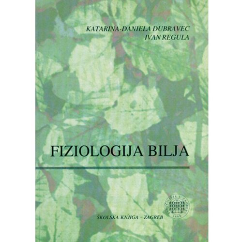 &amp;Scaron;kolska knjiga FIZIOLOGIJA BILJA - Katarina Dubravec, Ivan Regula Slike