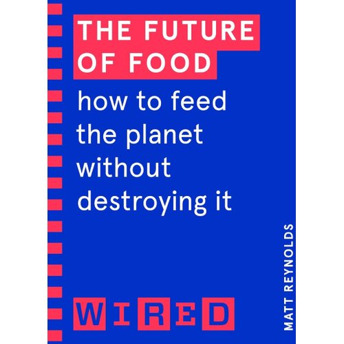 Random House Matthew Reynolds - The Future of Food: How to Feed the Planet Without Destroying It Cene