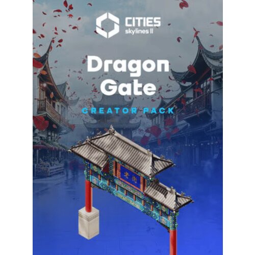 Steam Cities: Skylines II - Creator Pack: Dragon Gate (DLC) Key (PC) GLOBAL Cene