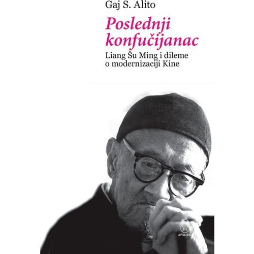 Draslar Gaj S. Alito - Poslednji konfučijanac: Liang Šu Ming i dileme o modernizaciji Kine Cene