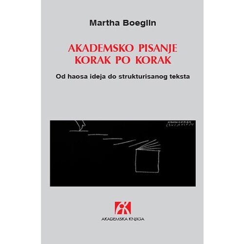 Akademska Knjiga Martha Boeglin - Akademsko pisanje korak po korak: od haosa ideja do strukturisanog teksta Slike