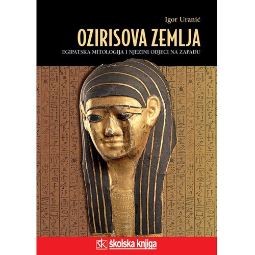 &amp;Scaron;kolska knjiga OZIRISOVA ZEMLJA - EGIPATSKA MITOLOGIJA I NJEZINI ODJECI NA ZAPADU - biblioteka LUCIUS - Igor Uranić Slike