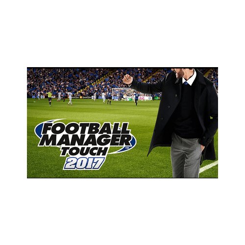 Steam Football Manager Touch 2017 (PC) Key GLOBAL Cene
