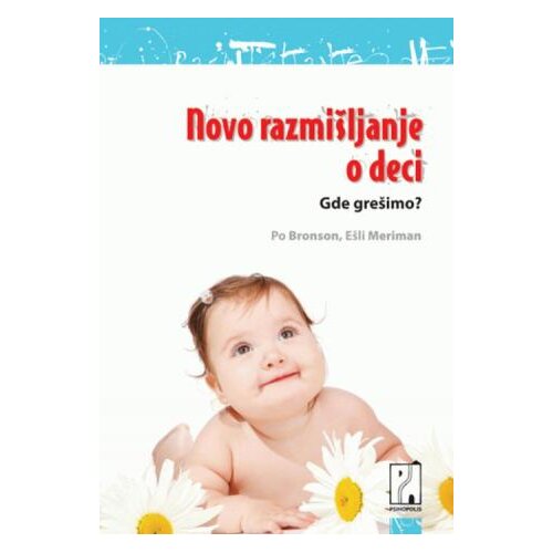 Psihopolis Novo razmi&amp;scaron;ljanje o deci - E&amp;scaron;li Meriman, Po Bronson Slike