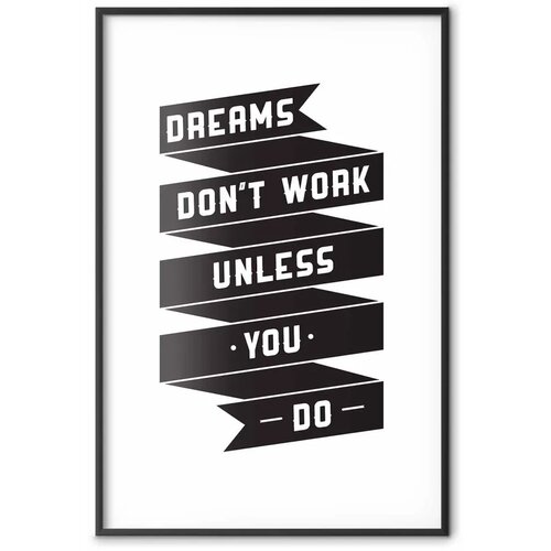  Plakat - Dreams Don\&amp;#039;t Work Unless You Do 40x60 Crni okvir Slike