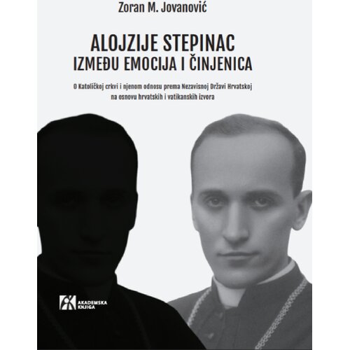 Akademska Knjiga Zoran M. Jovanović - Alojzije Stepinac između emocija i činjenica Slike