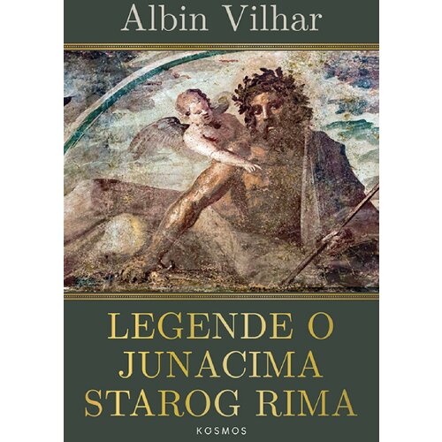 Kosmos izdavaštvo (Nova knjiga) Albin Vilhar - Legende o junacima starog Rima Cene