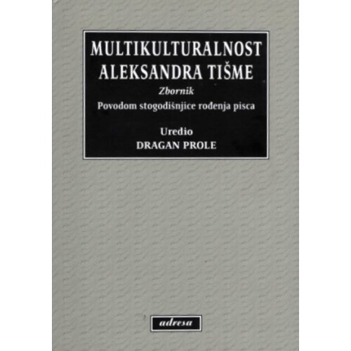 Adresa Dragan Prole - Multikulturalnost Aleksandra Tišme Cene