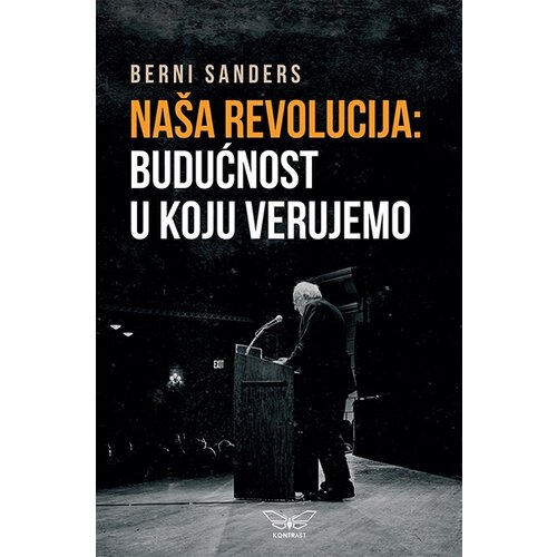 Kontrast izdava&amp;scaron;tvo Berni Sanders - Na&amp;scaron;a revolucija: budućnost u koju verujemo Slike