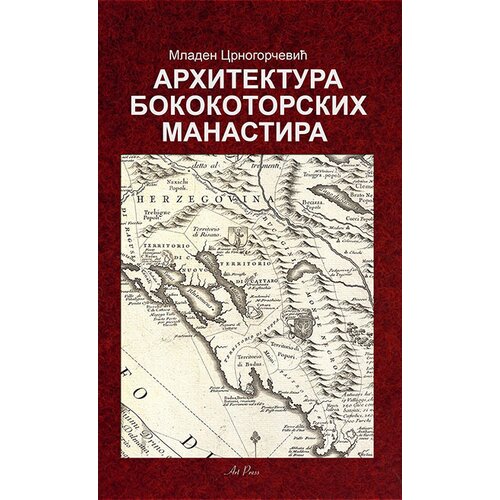 Art Press Mladen Crnogorčević - Arhitektura bokokotorskih manastira Cene