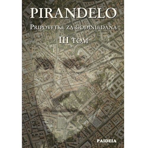 Paideia Luiđi Pirandelo - Pripovetke za godinu dana - III tom Slike