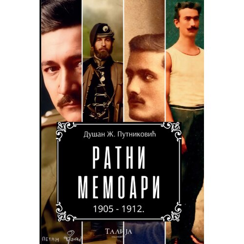 Talija izdavaštvo Du&scaron;an Putniković - Ratni memoari 1905-1912. Cene