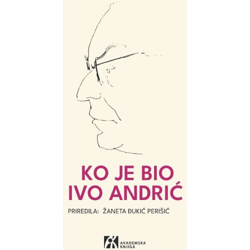 Akademska Knjiga Žaneta Đukić Peri&amp;scaron;ić - Ko je bio Ivo Andrić- sećanja savremenika Slike