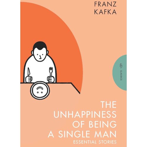 Harper Collins Publishers Ltd Franz Kafka - The Unhappiness of Being a Single Man: Essential Stories Slike