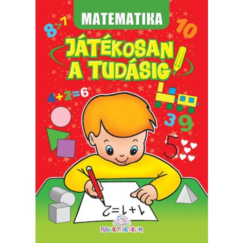 Publik Praktikum MATEMATIKA - JÁTÉKOSAN A TUDÁSIG ( 741 ) Cene
