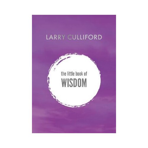 Legend Press Larry Culliford - The Little Book of Wisdom: How to be happier and healthier Slike
