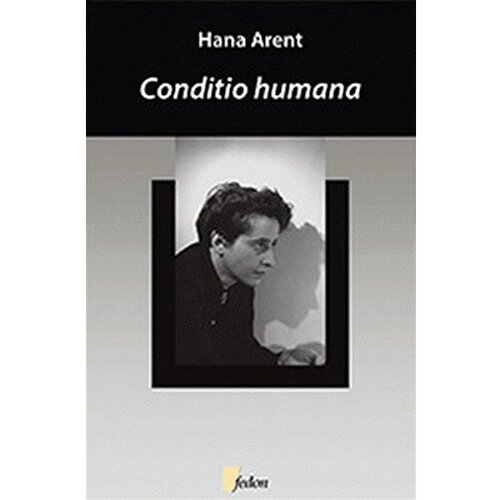 Fedon Hana Arent - Conditio humana Cene