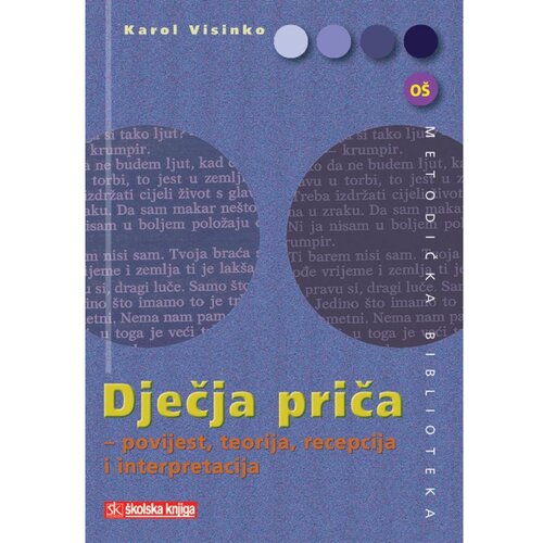 &amp;Scaron;kolska knjiga DJEČJA PRIČA - POVIJEST, TEORIJA, RECEPCIJA I INTERPRETACIJA - Karol Visinko Slike