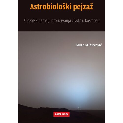 Heliks Milan M. Ćirković - Astrobiolo&amp;scaron;ki pejzaž Slike