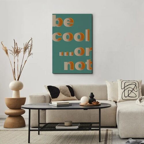  Slika - Be Cool... or Not (1 Part) Vertical 20x30 Akustična Slike